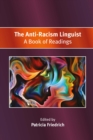 The Anti-Racism Linguist : A Book of Readings - eBook