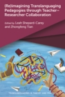 (Re)imagining Translanguaging Pedagogies through Teacher-Researcher Collaboration - eBook