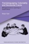 Translanguaging, Coloniality and Decolonial Cracks : Bilingual Science Learning in South Africa - Book