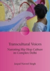 Transcultural Voices : Narrating Hip Hop Culture in Complex Delhi - Book