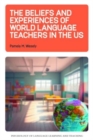 The Beliefs and Experiences of World Language Teachers in the US - Book