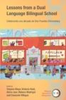 Lessons from a Dual Language Bilingual School : Celebrando una decada de Dos Puentes Elementary - Book