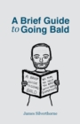 A Brief Guide to Going Bald - Book