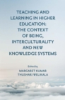 Teaching and Learning in Higher Education : The Context of Being, Interculturality and New Knowledge Systems - eBook