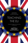 Teaching the EU : Fostering Knowledge and Understanding in the Brexit Age - Book