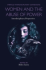 Women and the Abuse of Power : Interdisciplinary Perspectives - Book