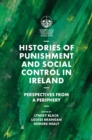 Histories of Punishment and Social Control in Ireland : Perspectives from a Periphery - Book