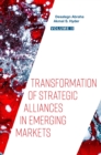 Transformation of Strategic Alliances in Emerging Markets : Volume II - eBook