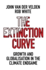 The Extinction Curve : Growth and Globalisation in the Climate Endgame - eBook