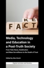 Media, Technology and Education in a Post-Truth Society : From Fake News, Datafication and Mass Surveillance to the Death of Trust - eBook