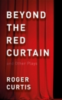 Beyond the Red Curtain : and Other Plays - Book