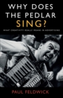 Why Does The Pedlar Sing? : What Creativity Really Means in Advertising - Book