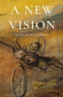 A New Vision : A Fresh Beginning - Book
