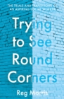 Trying to See Round Corners : The trials and transitions of an aspiring social worker - Book