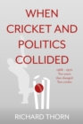 When Cricket and Politics Collided : 1968 - 1970 Two Years That Changed Test Cricket - Book