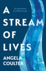 A Stream of Lives : Six Generations of a British Family - Book