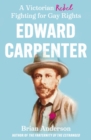 Edward Carpenter : A Victorian Rebel Fighting for Gay Rights - eBook
