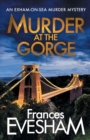 Murder at the Gorge : The latest gripping murder mystery from bestseller Frances Evesham - Book