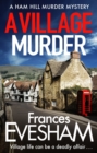 A Village Murder : The start of a cozy crime series from the bestselling author of the Exham-on-Sea Murder Mysteries - eBook