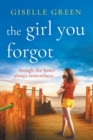The Girl You Forgot : An emotional, gripping novel of love, loss and hope - Book