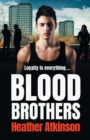 Blood Brothers : A gritty, unforgettable gangland thriller from bestseller Heather Atkinson - Book
