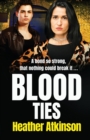 Blood Ties : A heart-stopping, gritty gangland thriller from Heather Atkinson - Book