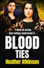 Blood Ties : A heart-stopping, gritty gangland thriller from Heather Atkinson - eBook