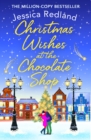 Christmas Wishes at the Chocolate Shop : The perfect romantic festive treat from Jessica Redland - eBook