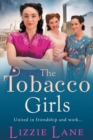 The Tobacco Girls : The start of a wonderful historical saga series from Lizzie Lane - Book