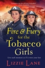 Fire and Fury for the Tobacco Girls : A gritty, gripping historical novel from Lizzie Lane - Book