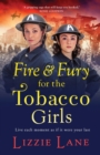 Fire and Fury for the Tobacco Girls : A gritty, gripping historical novel from Lizzie Lane - Book