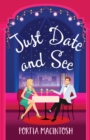 Just Date and See : A laugh-out-loud forced proximity, blind dating romantic comedy from MILLION-COPY BESTSELLER Portia MacIntosh - Book