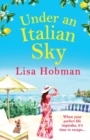 Under An Italian Sky : Escape to beautiful Italy with bestseller Lisa Hobman - Book