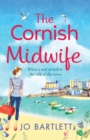 The Cornish Midwife : The top 10 bestselling uplifting escapist read from Jo Bartlett - Book