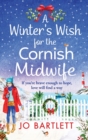 A Winter's Wish For The Cornish Midwife : The perfect winter read from top 10 bestseller Jo Bartlett - Book