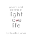 Poems and Pictures of Light, Love and Life : Poetry and Artwork - Book