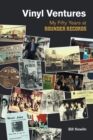Vinyl Ventures : My Fifty Years at Rounder Records - Book