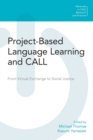 Project-Based Language Learning and Call : From Virtual Exchange to Social Justice - Book