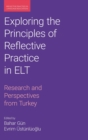 Exploring the Principles of Reflective Practice in ELT : Research and Perspectives from Turkey - Book