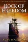 Rock of Freedom : The Story of the Plymouth Colony - Book