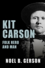 Kit Carson : Folk Hero and Man - Book