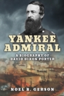 Yankee Admiral : A Biography of David Dixon Porter - Book