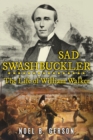 Sad Swashbuckler : The Life of William Walker - Book