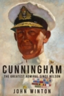 Cunningham : The Greatest Admiral Since Nelson - Book