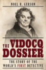 The Vidocq Dossier : The Story of the World's First Detective - Book