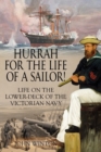 Hurrah for the Life of a Sailor! : Life on the Lower-deck of the Victorian Navy - Book