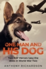 One Man and His Dog : Two RAF Heroes Take to the Skies in World War Two - Book