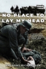 No Place To Lay My Head : A Memoir of the Eastern Front in World War Two - Book