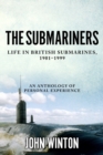The Submariners : Life in British Submarines, 1901-1999 - Book