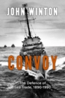 Convoy : The Defence of Sea Trade 1890-1990 - Book